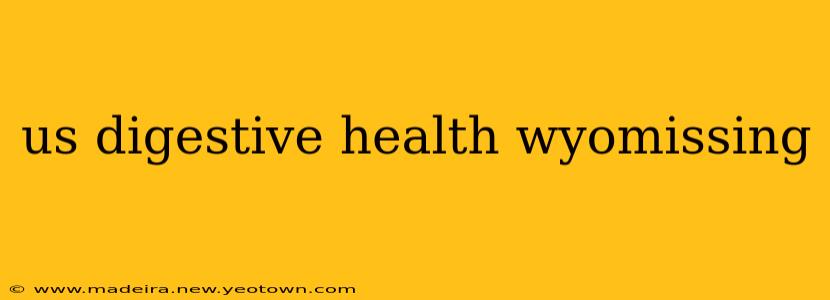us digestive health wyomissing