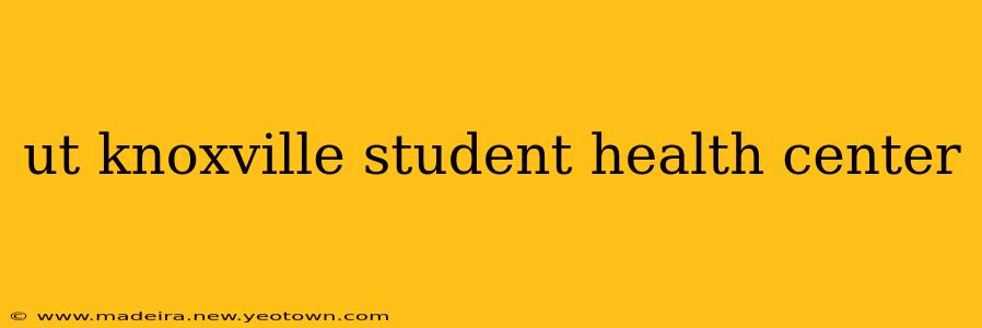 ut knoxville student health center