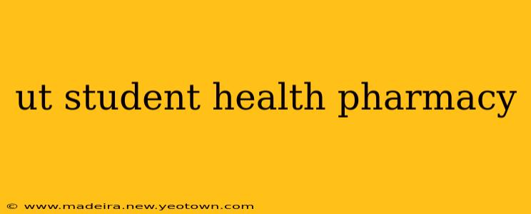 ut student health pharmacy