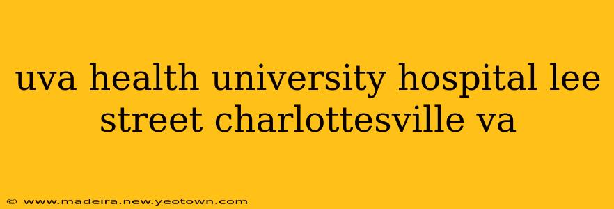 uva health university hospital lee street charlottesville va