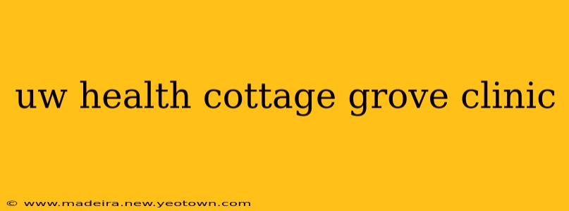 uw health cottage grove clinic