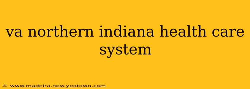 va northern indiana health care system