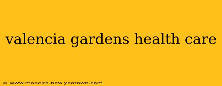 valencia gardens health care