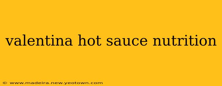 valentina hot sauce nutrition