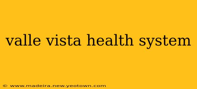 valle vista health system