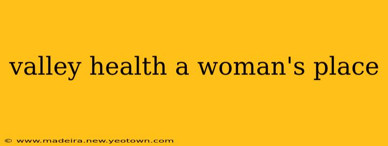 valley health a woman's place
