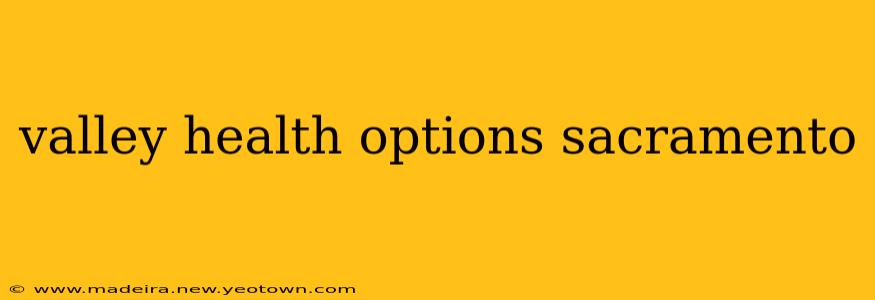 valley health options sacramento