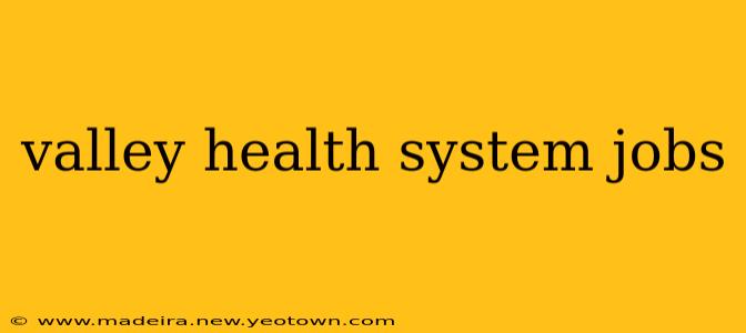 valley health system jobs