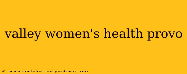valley women's health provo