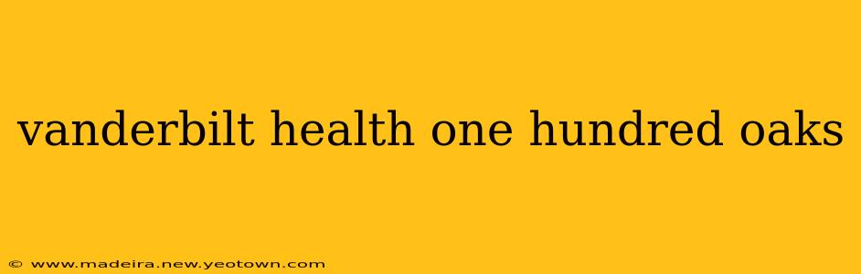 vanderbilt health one hundred oaks