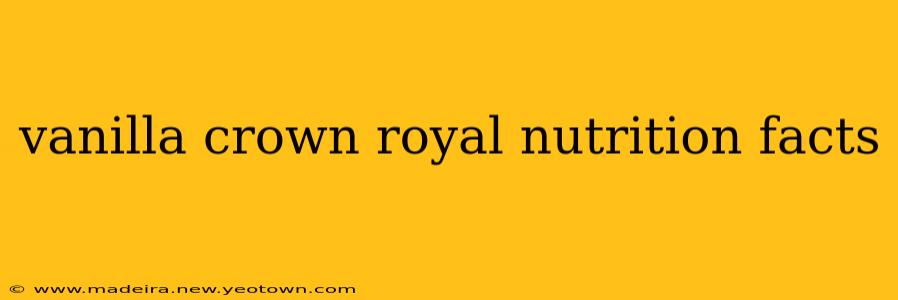 vanilla crown royal nutrition facts