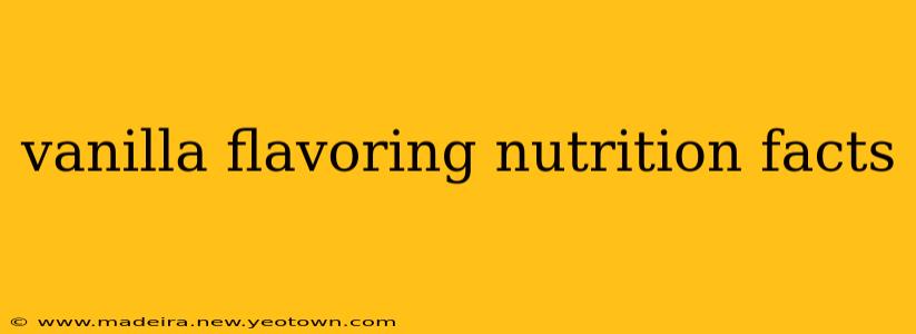 vanilla flavoring nutrition facts