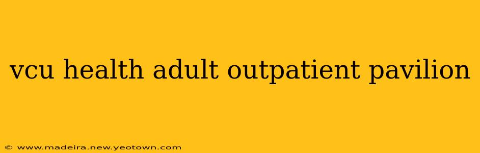 vcu health adult outpatient pavilion