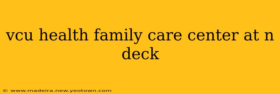 vcu health family care center at n deck