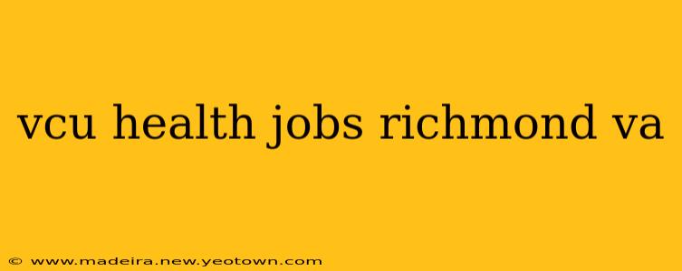 vcu health jobs richmond va