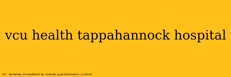 vcu health tappahannock hospital