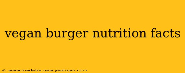 vegan burger nutrition facts