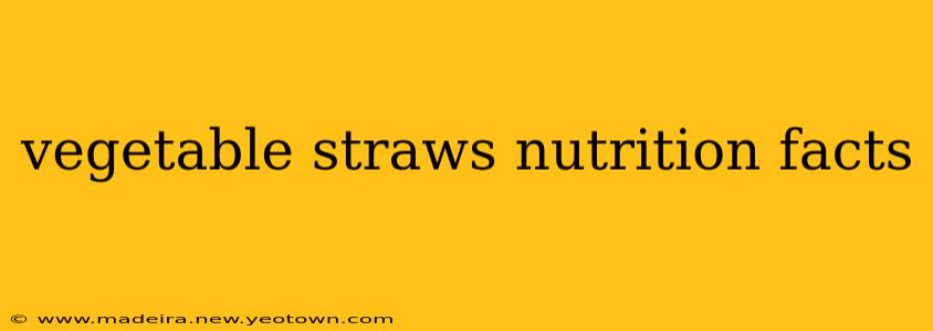 vegetable straws nutrition facts