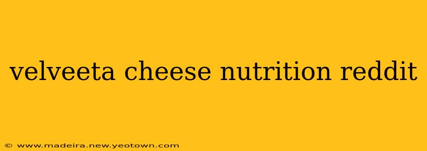 velveeta cheese nutrition reddit