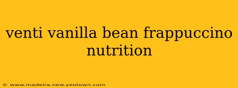 venti vanilla bean frappuccino nutrition