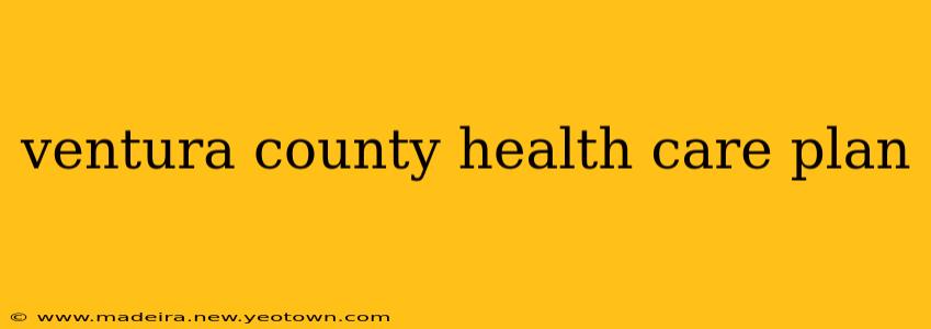 ventura county health care plan