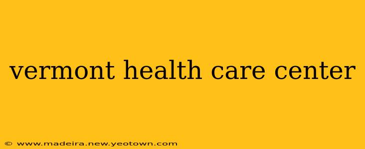vermont health care center