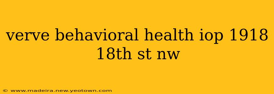 verve behavioral health iop 1918 18th st nw