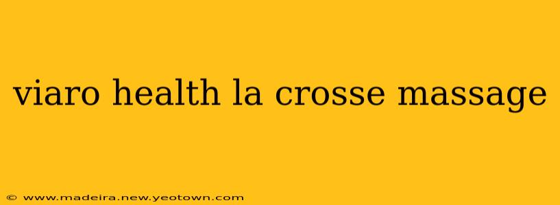 viaro health la crosse massage