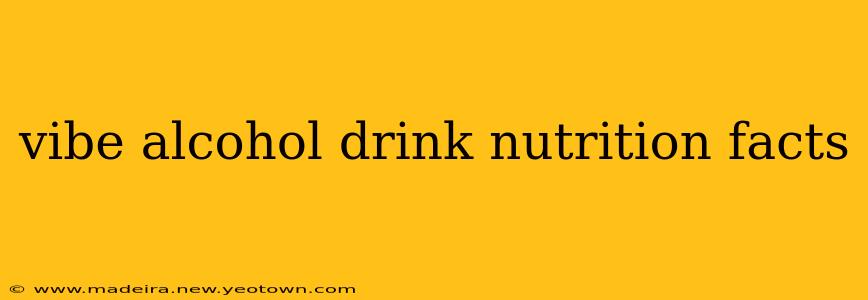 vibe alcohol drink nutrition facts