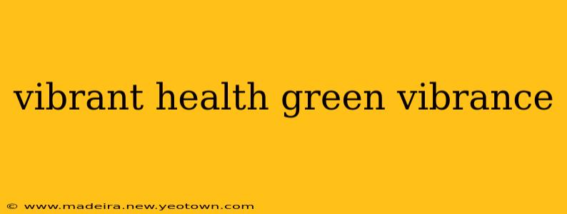 vibrant health green vibrance