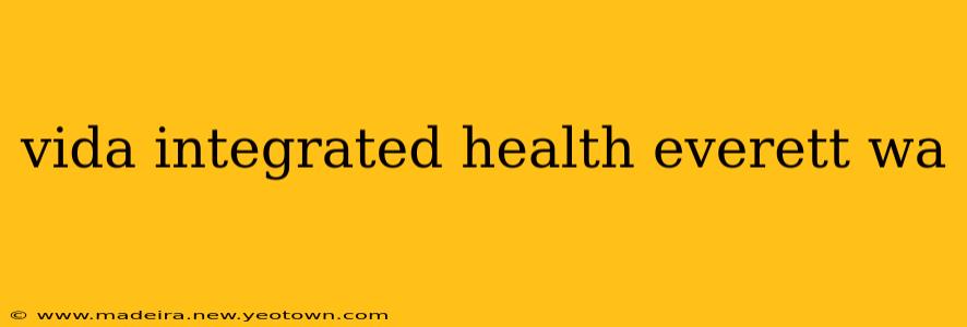 vida integrated health everett wa