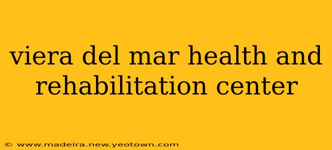 viera del mar health and rehabilitation center