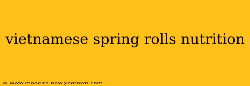 vietnamese spring rolls nutrition