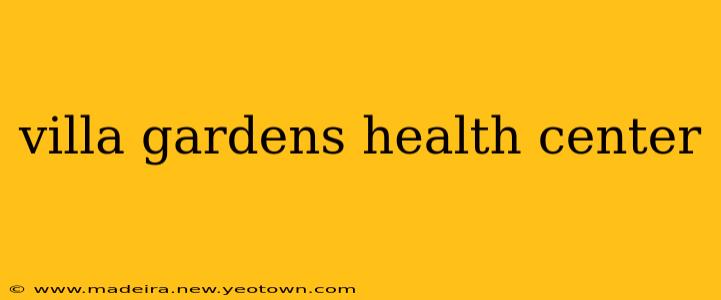 villa gardens health center