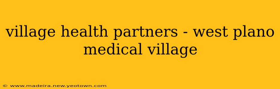 village health partners - west plano medical village