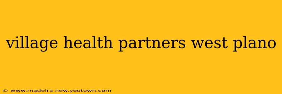 village health partners west plano