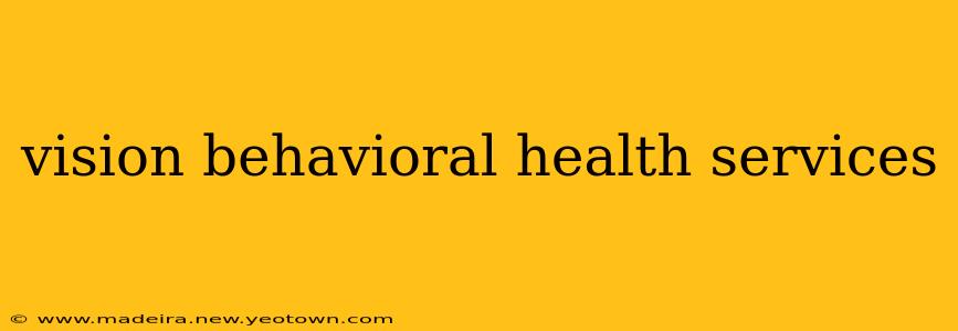 vision behavioral health services
