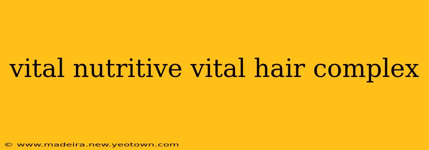 vital nutritive vital hair complex