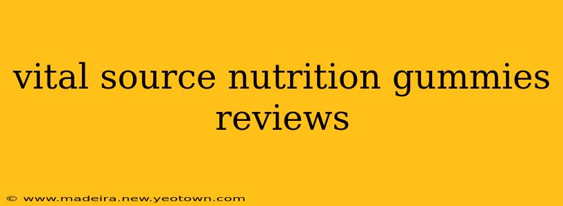 vital source nutrition gummies reviews