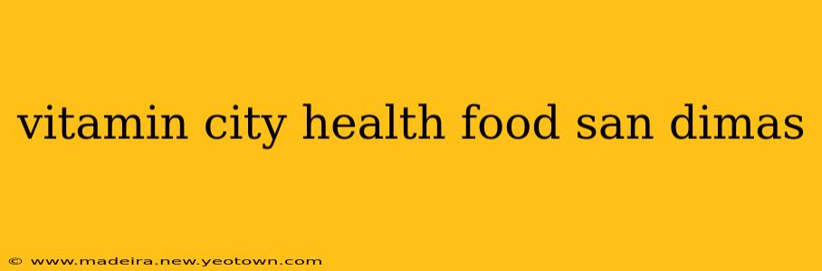 vitamin city health food san dimas