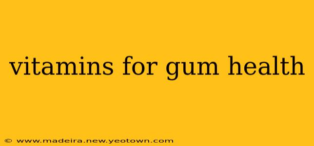 vitamins for gum health