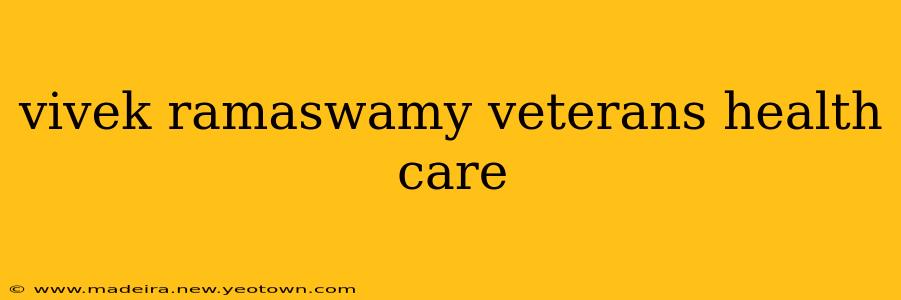 vivek ramaswamy veterans health care
