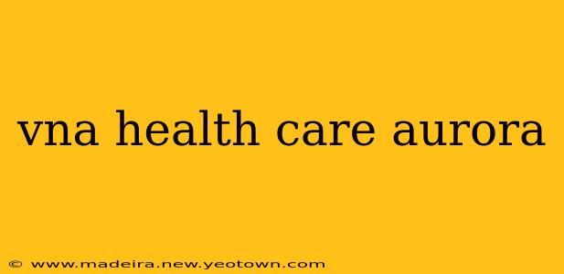 vna health care aurora