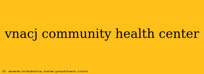 vnacj community health center