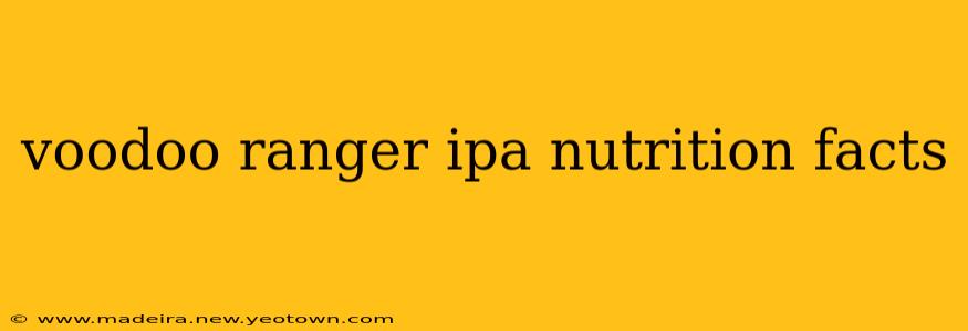 voodoo ranger ipa nutrition facts