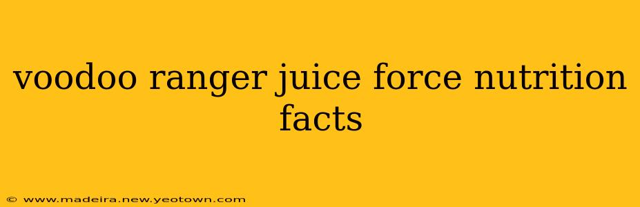 voodoo ranger juice force nutrition facts