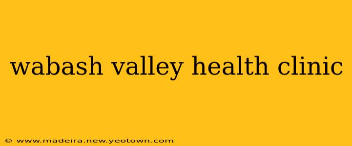 wabash valley health clinic