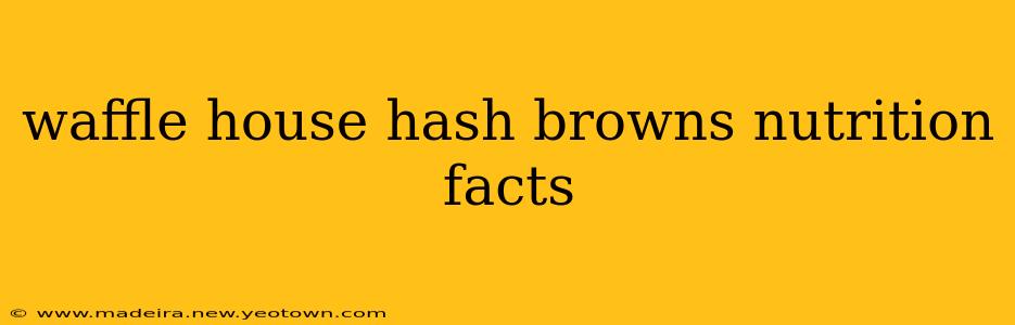 waffle house hash browns nutrition facts