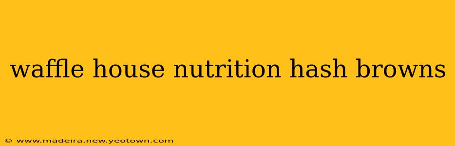 waffle house nutrition hash browns