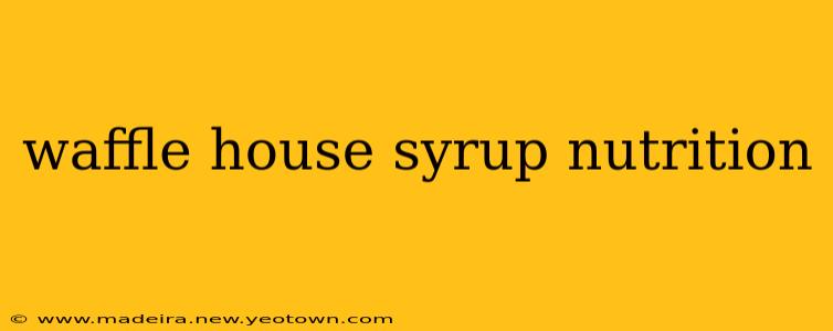 waffle house syrup nutrition